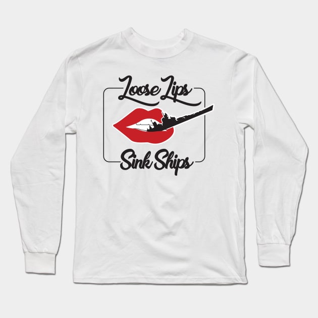 Loose Lips Sink Ships Long Sleeve T-Shirt by upursleeve